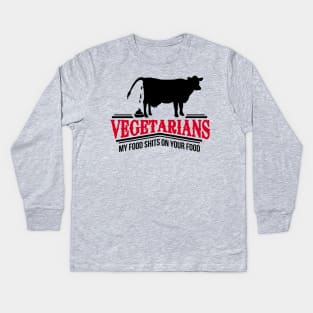 Vegetarians - my food shits on your food Kids Long Sleeve T-Shirt